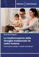 La trasformazione della famiglia tradizionale ha radici lontane: Preoccupanti analogie o semplici coincidenze? 6138392248 Book Cover