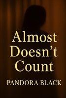 Almost Doesn’t Count B0FKZSTYGB Book Cover