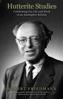 Hutterite studies;: Essays by Robert Friedmann, collected and published in honor of his seventieth anniversary 0986538108 Book Cover