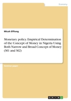 Monetary policy. Empirical Determination of the Concept of Money in Nigeria Using Both Narrow and Broad Concept of Money (M1 and M2) 3346073327 Book Cover