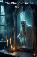 The Phantom in the Mirror B0FBD67QDQ Book Cover