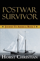 Postwar Survivor: Journey to America: Book 1 154423869X Book Cover