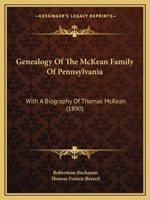 Genealogy Of The McKean Family Of Pennsylvania: With A Biography Of Thomas McKean 1166044564 Book Cover