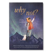 Why Not?: A Story about Discovering Our Bright Possibilities 195789119X Book Cover