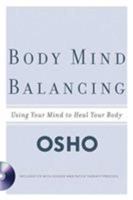 Body Mind Balancing: Using Your Mind to Heal Your Body 0312334443 Book Cover