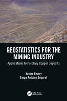 Geostatistics for the Mining Industry: Applications to Porphyry Copper Deposits 0367505754 Book Cover