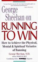 George Sheehan on Running to Win: How to Achieve the Physical, Mental and Spiritual Victories of Running 0875962173 Book Cover