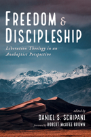 Freedom and Discipleship: Liberation Theology in an Anabaptist Perspective 1532688644 Book Cover