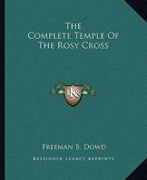 The Complete Temple Of The Rosy Cross 1162809507 Book Cover