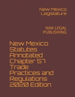 New Mexico Statutes Annotated Chapter 57 Trade Practices and Regulations 2020 Edition: NAK LEGAL PUBLISHING B08KGW2LN8 Book Cover