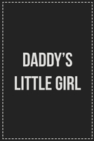 Daddy's Little Girl: Better Than Your Average Greeting Card: Novelty Lined Notebook For Documenting Your Lifestyle Adventures, Sexual Fantasies, or ... Makes a Great Gift For Consenting Adults 1672110661 Book Cover