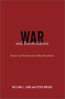 War and Reconciliation: Reason and Emotion in Conflict Resolution 0262621681 Book Cover