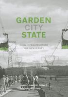 Garden [City] State: Slow Infrastructure for New Jersey 0988666316 Book Cover