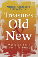 Treasures Old and New: Wesleyan Faith for Life Today 1791036511 Book Cover