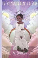 EV'RY NIGGA AIN'T A STAR: poems by Kai Arion Lorde B099ZPJD6Y Book Cover
