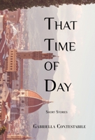 That Time of Day: Short Stories B0BW2LXS8W Book Cover