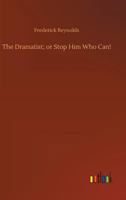 The Dramatist; or Stop Him Who Can! A Comedy, in Five Acts 9355344740 Book Cover