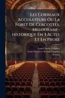 Les Corbeaux Accusateurs Ou La Foret De Cercottes, Melodrame-historique En 3 Actes Et En Prose 1286214122 Book Cover