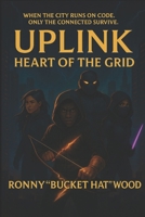 Uplink: Heart of the Grid: Volume 1 B0GKDJ5ZW2 Book Cover