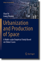 Urbanization and Production of Space: A Multi-scalar Empirical Study Based on China's Cases (Urban Sustainability) 9819918057 Book Cover