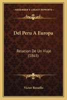 Del Peru A Europa: Relacion De Un Viaje (1865) 1272109127 Book Cover