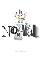 No Such Thing as Normal 1525511408 Book Cover