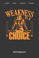 Calisthenics "Weakness is a Choise Notizbuch: Punkteraster Notizbuch f�r Fitnessbegeisterte, welche den Street Workout Sport rund um Eigengewichts�bungen lieben 1708181334 Book Cover