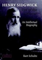 Henry Sidgwick - Eye of the Universe: An Intellectual Biography 1107407346 Book Cover