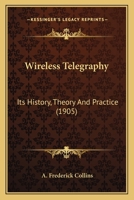 Wireless Telegraphy; its History, Theory and Practice 101685840X Book Cover
