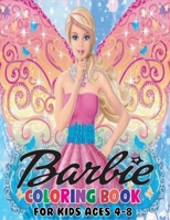 Barbie Coloring Book for Kids Ages 4-8: A Funny Collection Of Barbie Coloring Books with Nice Book Cover B08JDTNDLB Book Cover