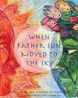 When Father Sun Moved to the Sky 0999433008 Book Cover