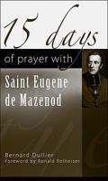 15 Days of Prayer with Saint Eugene de Mazenod 1565483200 Book Cover