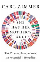 She Has Her Mother's Laugh: The Powers, Perversions, and Potential of Heredity 1101984597 Book Cover