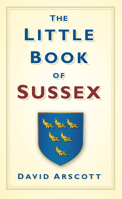 The Little Book of Sussex 075245871X Book Cover
