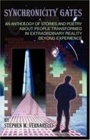 Synchronicity Gates: An Anthology of Stories and Poetry about People Transformed in Extraordinary Reality Beyond Experience 1893302385 Book Cover