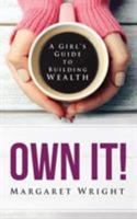 Own It!: A Girl's Guide to Building Wealth 0998780405 Book Cover