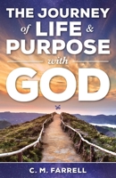 The Journey of Life and Purpose With God 1526208741 Book Cover