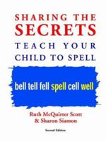 Sharing the Secrets: Teach Your Child to Spell, Second Edition 1412051398 Book Cover