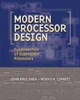 Modern Processor Design: Fundamentals of Superscalar Processors (Electrical and Computer Engineering) 0070570647 Book Cover