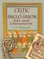Celtic and Anglo-Saxon Art and Ornament (Dover Pictorial Archives) 0486458164 Book Cover