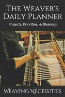 The Weaver's Daily Planner: Projects, Priorities, & Blessings 1081769955 Book Cover
