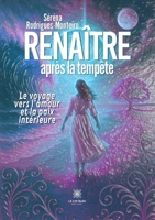 Renaître après la tempête: Le voyage vers l'amour et la paix intérieure (French Edition) B0FKZGMVNL Book Cover