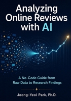 Analyzing Online Reviews with AI: A No-Code Guide from Raw Data to Research Findings B0HBM4B7T5 Book Cover