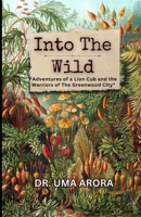 Into the Wild: "Adventures of a Lion Cub and the Warriors of The Greenwood City" B0CLWKXDRZ Book Cover