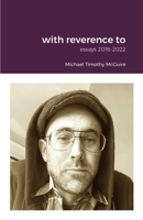 with reverence to: essays 2016-2022 138741383X Book Cover