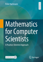 Mathematics for Computer Scientists: A Practice-Oriented Approach 3658404221 Book Cover