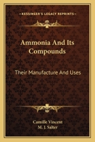 Ammonia And Its Compounds: Their Manufacture And Uses 0548413215 Book Cover