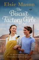 The Biscuit Factory Girls: A heartwarming saga about war, family and friendship to cosy up with this spring 1409196461 Book Cover