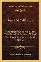 Birds of California; an introduction to more than three hundred common birds of the state and adjacent islands, with a supplementary list of rare migrants, accidental visitants, and hypothetical subsp 0548646856 Book Cover