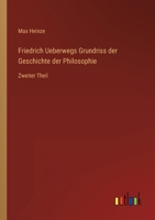 Friedrich Ueberwegs Grundriss der Geschichte der Philosophie: Zweiter Theil 3368231448 Book Cover